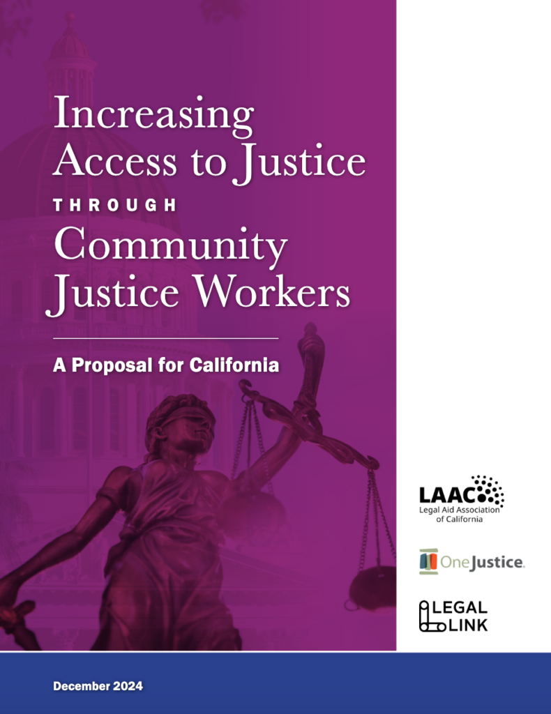 Legal Link is thrilled to share a statewide collaborative proposal, Increasing Access to Justice through Community Justice Workers.